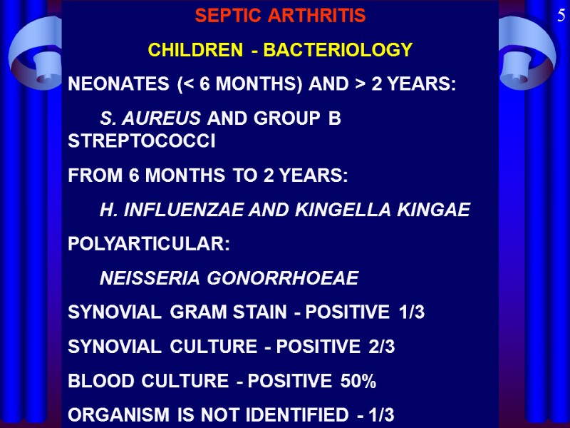 SEPTIC ARTHRITIS CHILDREN - BACTERIOLOGY NEONATES (< 6 MONTHS) AND > 2 YEARS: 